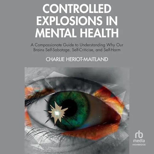 Controlled Explosions in Mental Health By Charlie Heriot-Maitland